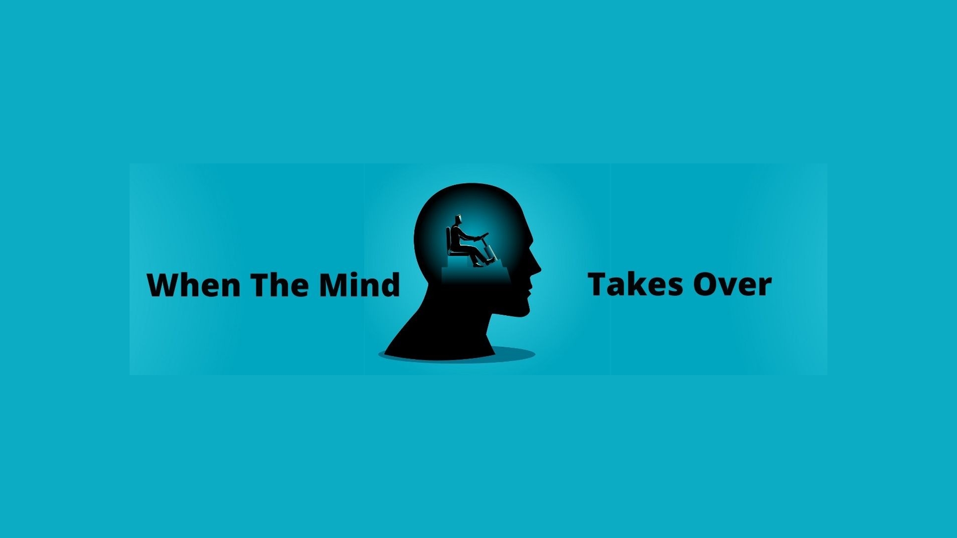 The Mind Takes Over